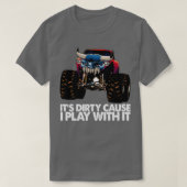 T-shirt Itx27s Dirty Cause Je Joue Avec It 2 (Design devant)