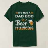 T-shirt Itx27s Not A Dad Bod Itx27s Beer Muscles T (Design devant)