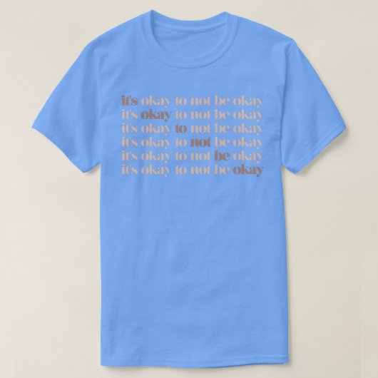 T-shirt itx27s ok de ne pas être ok 1 (Design devant)