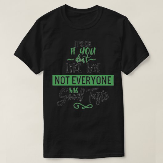 T-shirt Itx27s ok si vous donx27t comme moiPas tout le mon (Design devant)