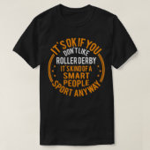 T-shirt Itx27s Ok Si Vous Faites Donx27t Comme Roller Derb (Design devant)