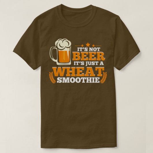 T-shirt Itx27s Pas de bière Itx27s Juste un Smoothie de bl (Design devant)