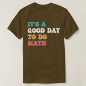T-shirt Itx27s Une Bonne Journée Pour Faire Math Math Math (Design devant)