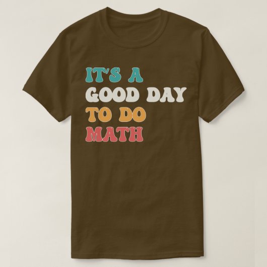 T-shirt Itx27s Une Bonne Journée Pour Faire Math Math Math (Design devant)