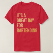T-shirt Itx27s une grande journée pour le Bartending en or (Design devant)
