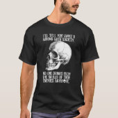 T-shirt Iu2019ll Tell You Whats Wrong With Society Skull 1 (Devant)