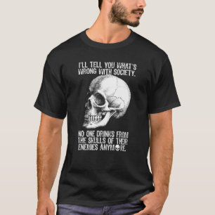 T-shirt Iu2019ll Tell You Whats Wrong With Society Skull 1