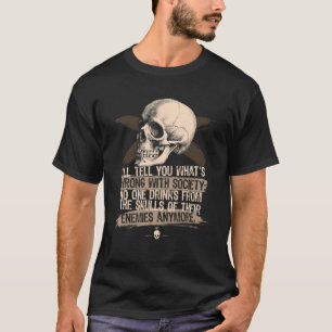 T-shirt Iu2019ll Tell You Whats Wrong With Society Skull 1