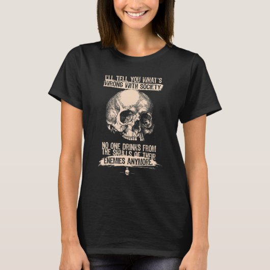 T-shirt Iu2019ll Tell You Whats Wrong With Society Skull 1 (Devant)