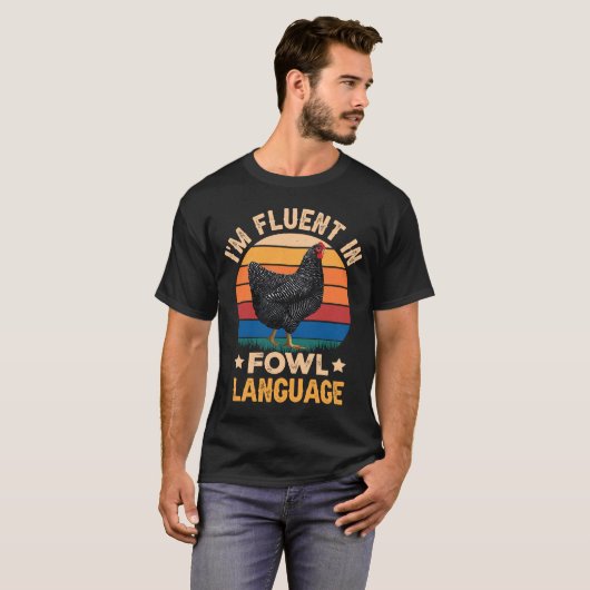 T-shirt Iu2019m Fluent In Fowl Language Farm Life Chicken (Devant entier)