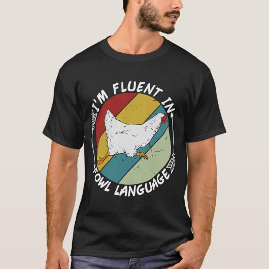 T-shirt Iu2019m Fluent In Fowl Language Farm Life Chicken (Devant)