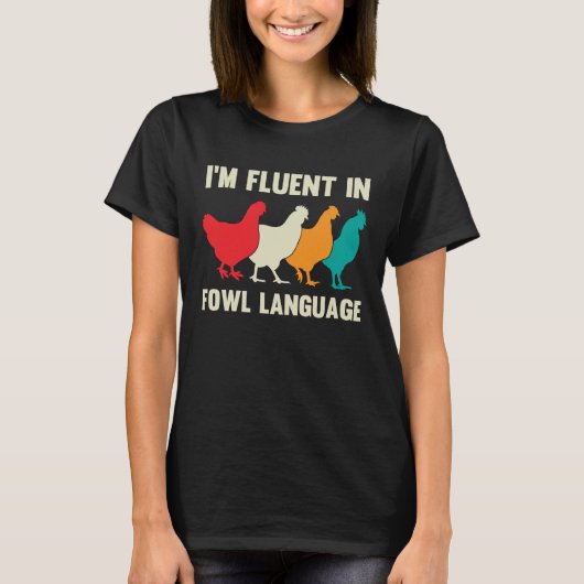 T-shirt Iu2019m Fluent In Fowl Language Farm Life Chicken (Devant)