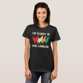 T-shirt Iu2019m Fluent In Fowl Language Farm Life Chicken (Devant entier)