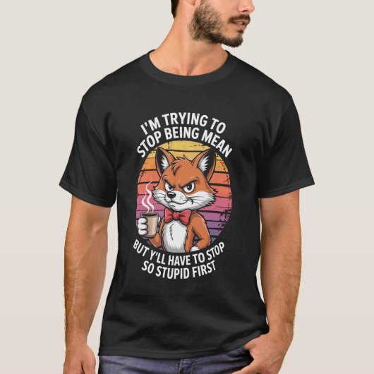 T-shirt Iu2019M Trying to Stop Being Mean Cool Fox Retro (Devant)