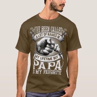 T-shirt I've Been Called Lot Of Name But Papa Is My Favori