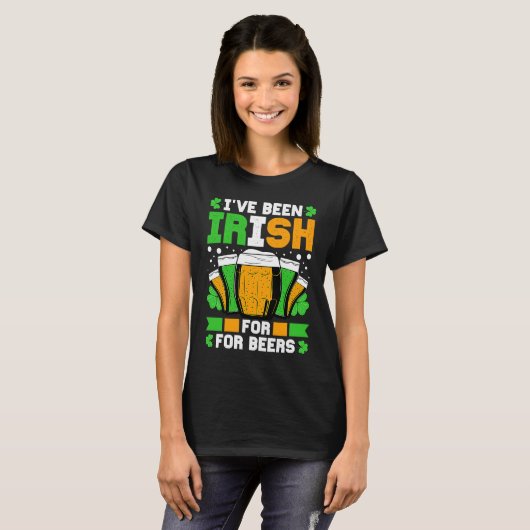 T-shirt I've Been Irish For Many Beers St Patricks Day (Devant entier)