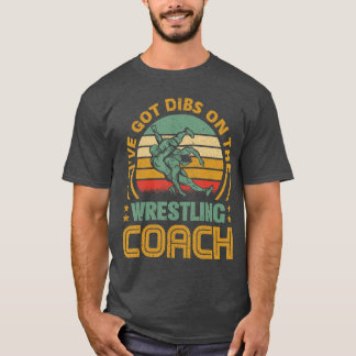 T-shirt Ive Got Dibs Onhe Wrestling Coach Funny Coach Wife
