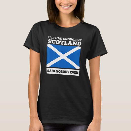 T-shirt I've had enough of Scotland said nobody Scotland (Devant)