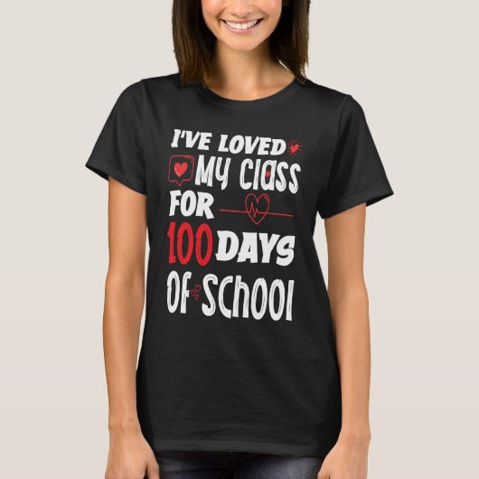 T-shirt I've Loved My Class For 100 Days of School Teacher (Devant)