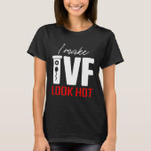 T-shirt IVF  Warrior Dad Mom Look Hot Transfer Day Inferti (Devant)