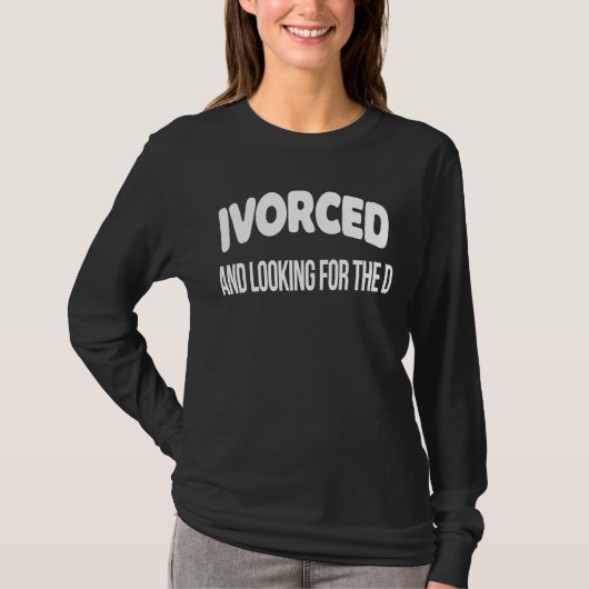 T-shirt Ivorced Looking For D  Break Up Tees Divorce Party (Devant)