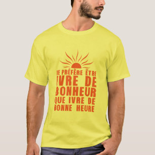 T-shirt ivre bonheur bonne heure citation alcool humour