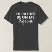 T-shirt Ix27d Plutôt Avec Mes Pigeons 2 (Design devant)