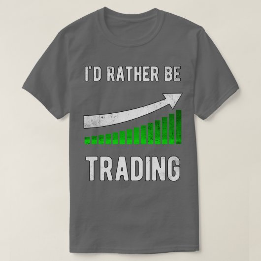 T-shirt Ix27d plutôt être Stock de négociation Trader Trad (Design devant)