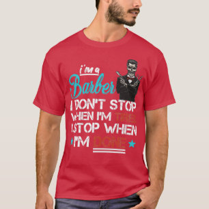 T-shirt Ix27m a Barber i Donx27t Stop When Ix27m Tired I S