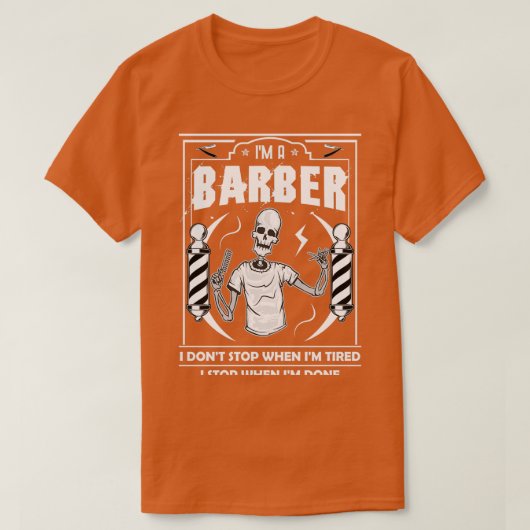 T-shirt Ix27m A Barbier I Donx27t Stop Quand Ix27m Fatigué (Design devant)