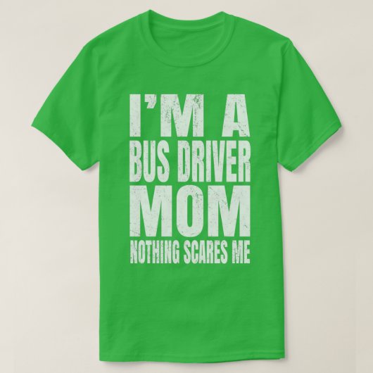 T-shirt Ix27m A Conducteur De Bus Maman Rien Ne M'Effraie (Design devant)