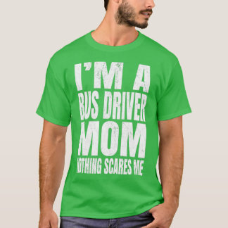 T-shirt Ix27m A Conducteur De Bus Maman Rien Ne M'Effraie 