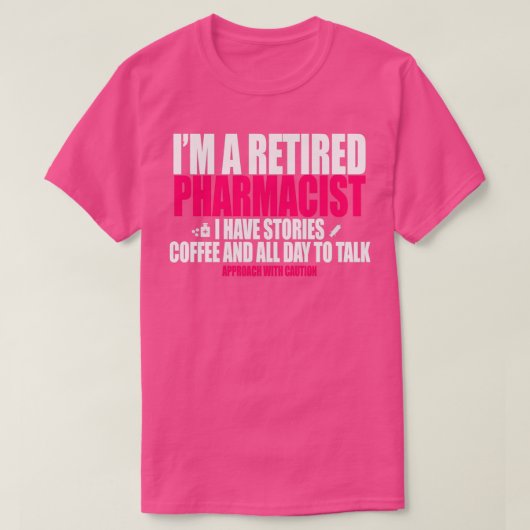 T-shirt Ix27m a retired Pharmacist I have stories coffee a (Design devant)
