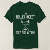 T-shirt Ix27m A Roller Tante Donx27t Puck With Me Ho (Design devant)