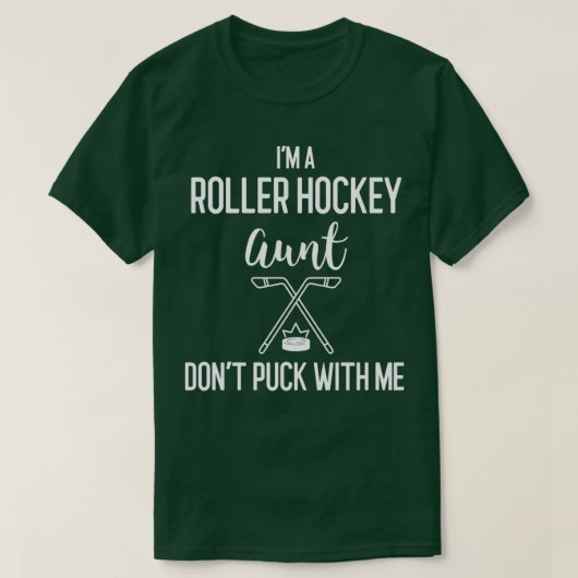 T-shirt Ix27m A Roller Tante Donx27t Puck With Me Ho (Design devant)