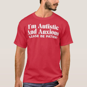 T-shirt Ix27M Autistique Et Anxieux Veuillez Être Patient