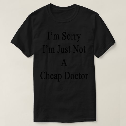 T-shirt Ix27m Désolé Ix27m Juste Pas Un Docteur Bon Marché (Design devant)