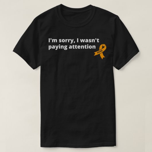 T-shirt Ix27m Désolé J'Ai Wasnx27t Payer Attention Drôle T (Design devant)