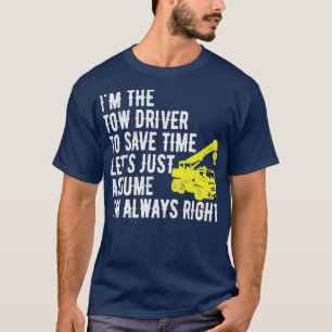 T-shirt Ix27m Le Tow Driver Letx27s Supposez Ix27m Alw