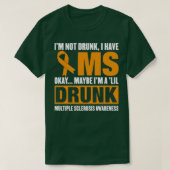 T-shirt Ix27m Non Drunk J'Ai MS Sclérose Multiples (Design devant)
