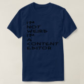 T-shirt Ix27m pas bizarre Ix27m a Content Editor Cadeau (Design devant)