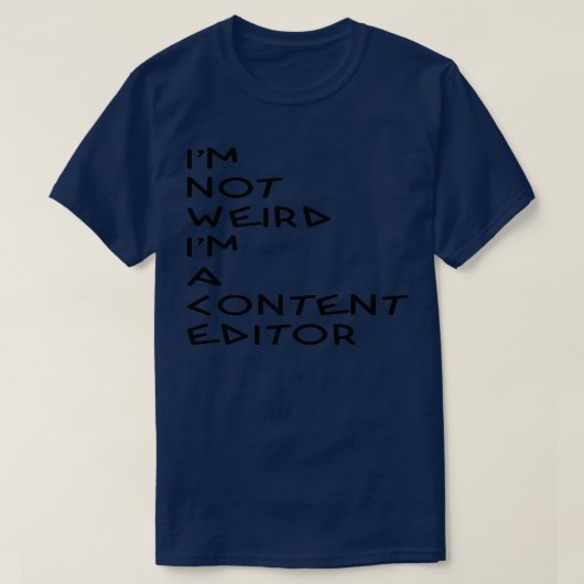 T-shirt Ix27m pas bizarre Ix27m a Content Editor Cadeau (Design devant)