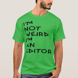 T-shirt Ix27m pas bizarre Ix27m un éditeur cadeau
