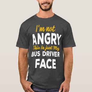T-shirt Ix27m Pas En Colère C'Est Juste Mon Pilote De Bus 