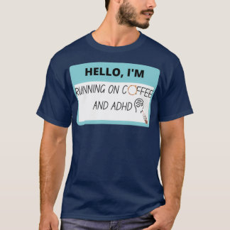 T-shirt Ix27m Running on coffee and ADHD