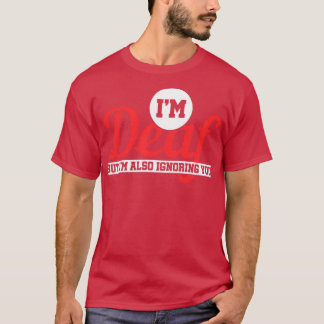 T-shirt Ix27m Sourd, Mais Ix27m Vous Ignore Aussi Sourd 2
