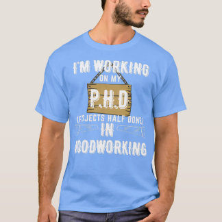 T-shirt Ix27m travaille sur mes projets PHD moitié réalisé