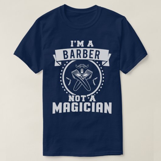 T-shirt Ix27m Un Barbier Pas Un Magicien Citation Drôle (Design devant)