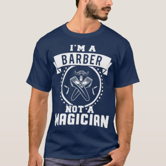 T-shirt Ix27m Un Barbier Pas Un Magicien Citation Drôle