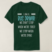 T-shirt ix27m un Bus driver we donx27t stop drôle Bus driv (Design devant)